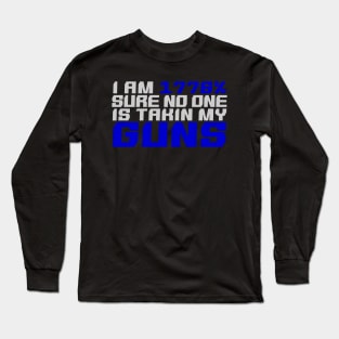 1776% sure you can't take my guns Long Sleeve T-Shirt